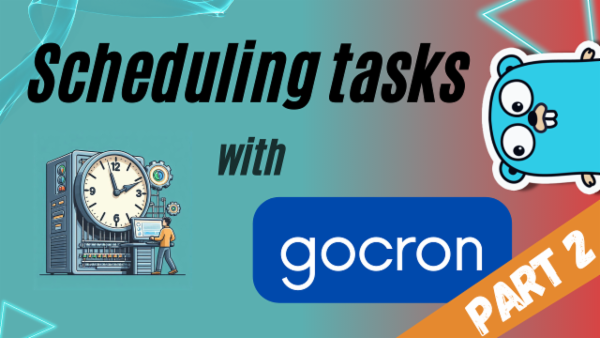 Episode 50: Task Scheduler in Go with gocron - Part 2 cover