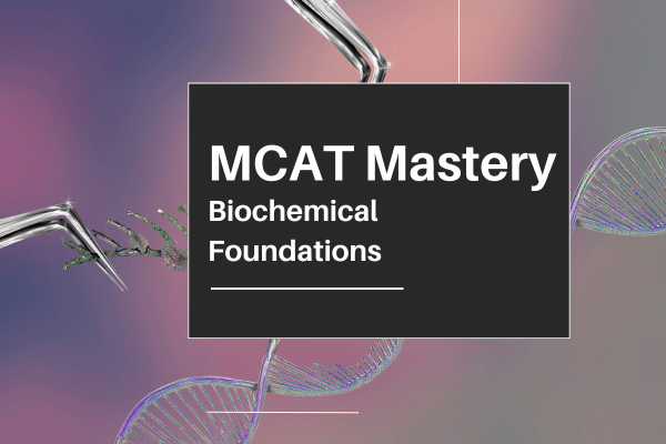 MCAT Mastery: Biochemical Foundations cover