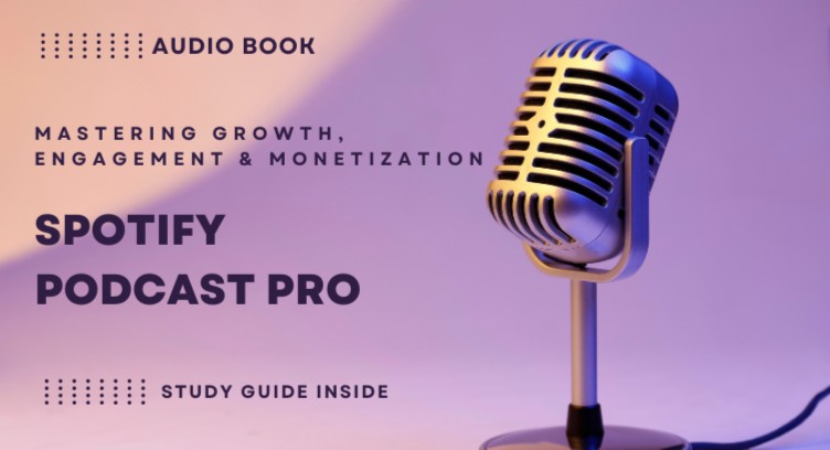 Audio Book - Spotify Podcast Pro: Mastering Growth, Engagement & Monetization cover
