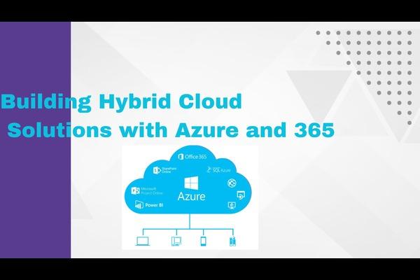 Building Hybrid Cloud Solutions with Azure and 365 cover