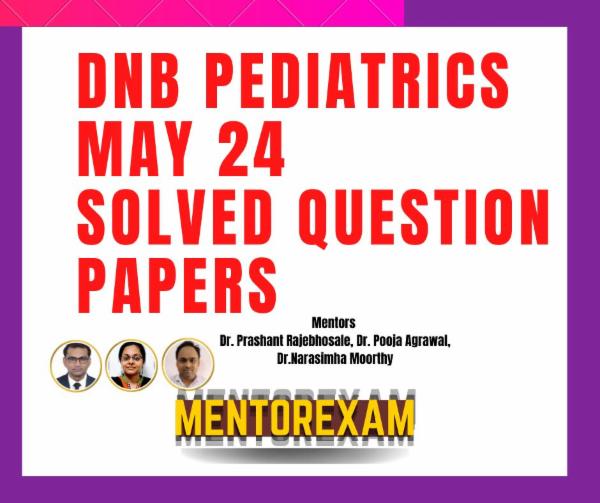 DNB Pediatrics May 2024 Solved Question Papers cover
