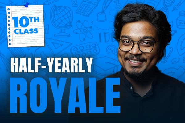 Half Yearly Royale