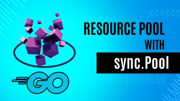 Episode 54: Resource Management with sync.Pool cover