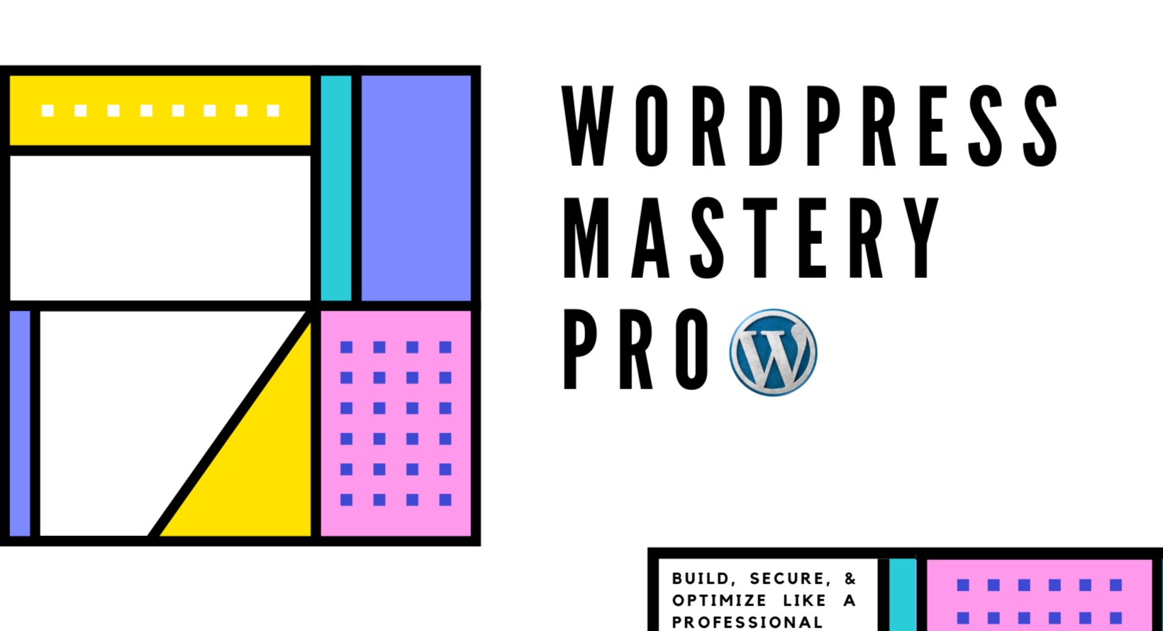 WordPress Mastery Pro: Build, Secure, & Optimize Like a Professional cover
