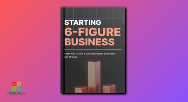 Book - Starting 6-Figure Business - A Beginner’s Guide to Building Profitable Online Income in 30 Days cover