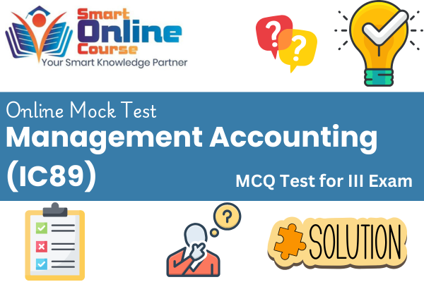 Management Accounting IC89 - III Exam Mock Test cover