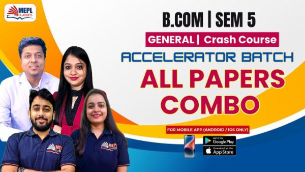 B.COM - SEMESTER 5 GENERAL - ACCELERATOR BATCH - ALL SUBJECTS COMBO (CRASH COURSE) - FOR MOBILE APP (ANDROID/IOS ONLY) cover