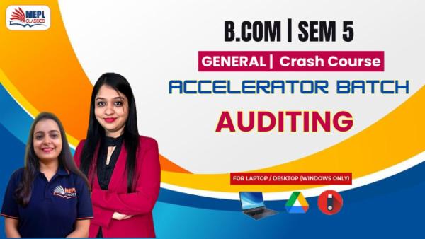 B.COM - SEMESTER 5 GENERAL - ACCELERATOR BATCH - AUDITING (CRASH COURSE) - FOR LAPTOP/DESKTOP (WINDOWS ONLY) cover