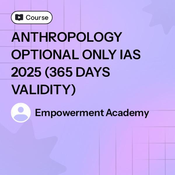 ANTHROPOLOGY OPTIONAL ONLY IAS 2025 (365 DAYS VALIDITY) cover