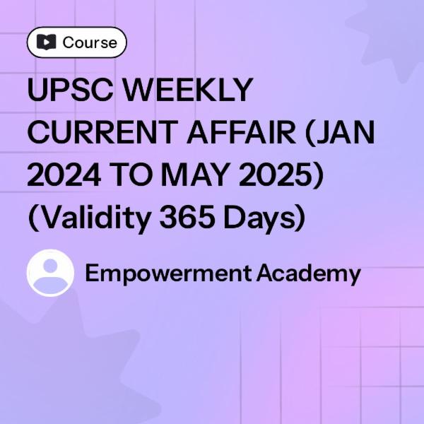 UPSC WEEKLY CURRENT AFFAIR (JAN 2024 TO MAY 2025) (Validity 365 Days) cover