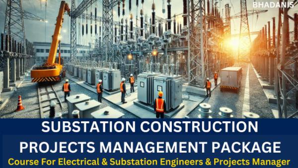 SUBSTATION CONSTRUCTION PROJECTS MANAGEMENT PACKAGE FOR ELECTRICAL ENGINEERS AND SUBSTATION PROJECT MANAGERS ONLINE TRAINING cover
