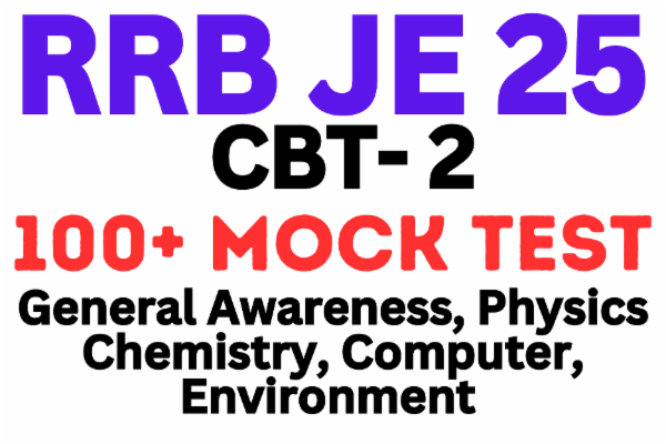 RRB JE 2025 CBT 2 Non Technical Part, Environment, Computer, Physics, Chemistry, GA, RRB JE Test Series cover