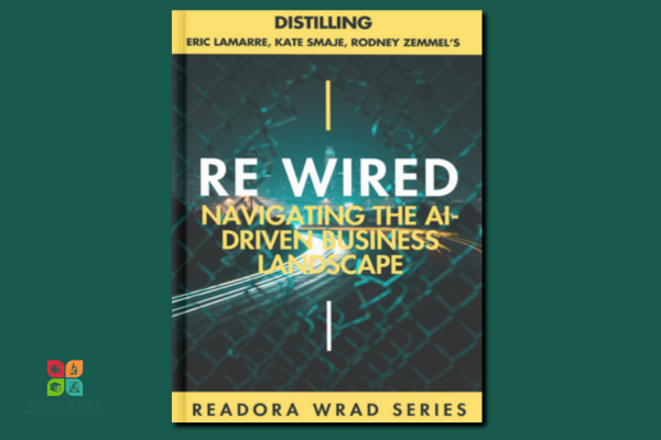 Book - Distilling "Rewired" - Navigating The AI Driven Business Landscape cover