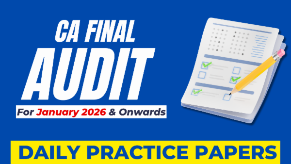 CA Final Audit Daily Practice Papers for January 2026 and onwards cover