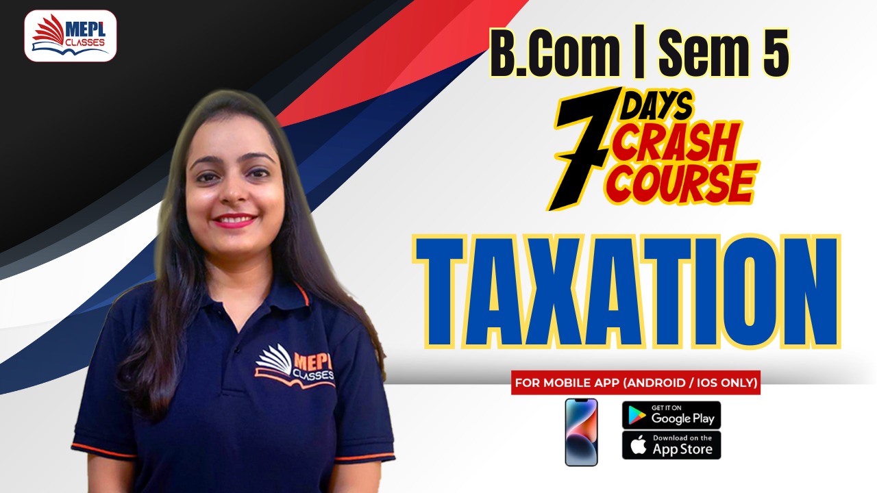 B.COM - SEMESTER 5 REGULAR - 7 DAYS CRASH COURSE - TAXATION - FOR MOBILE APP (ANDROID/IOS ONLY) cover