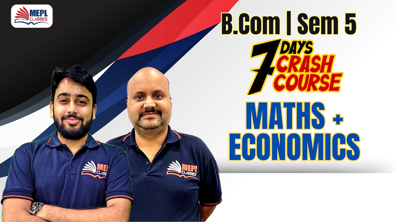 B.COM - SEMESTER 5 REGULAR - 7 DAYS CRASH COURSE - MATHS & ECONOMICS - FOR MOBILE APP (ANDROID/IOS ONLY) cover
