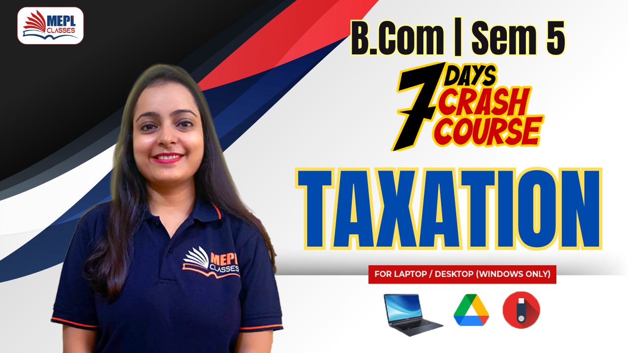 B.COM - SEMESTER 5 REGULAR - 7 DAYS CRASH COURSE - TAXATION - FOR LAPTOP/DESKTOP (WINDOWS ONLY) cover