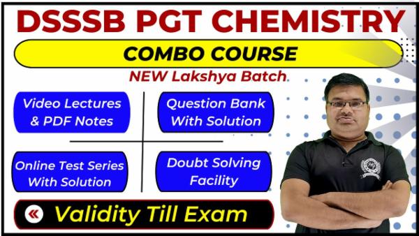 Complete Combo Course DSSSB PGT (1st Grade) Chemistry - Lakshya Batch (Validity Till Exam) cover
