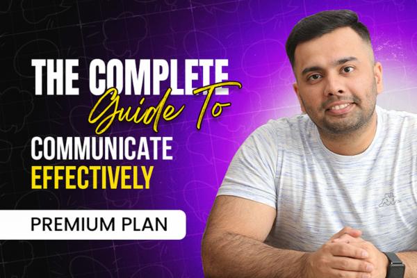 The Complete Guide To Communicate Effectively ~ Premium Plan cover