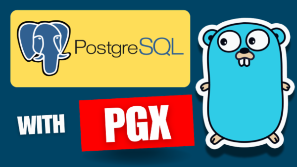 Episode 74: PostgreSQL with PGX in Go: Step-by-Step Tutorial cover