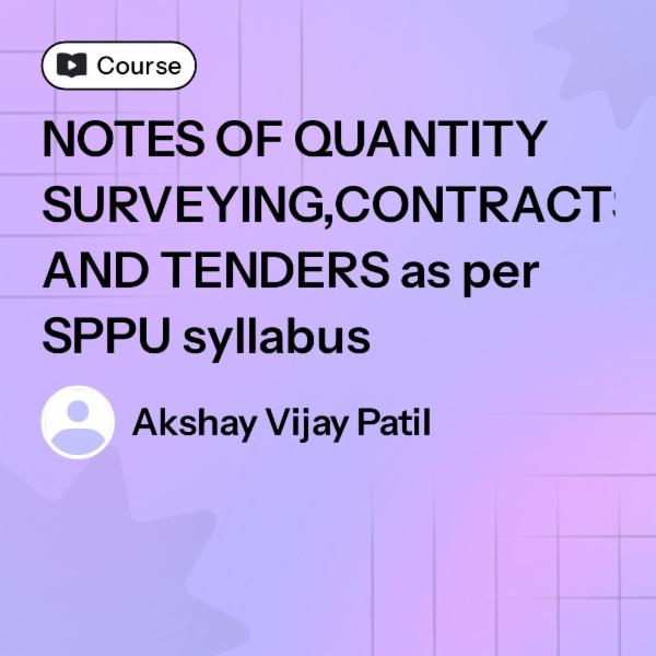 NOTES OF QUANTITY SURVEYING,CONTRACTS AND TENDERS as per SPPU syllabus cover