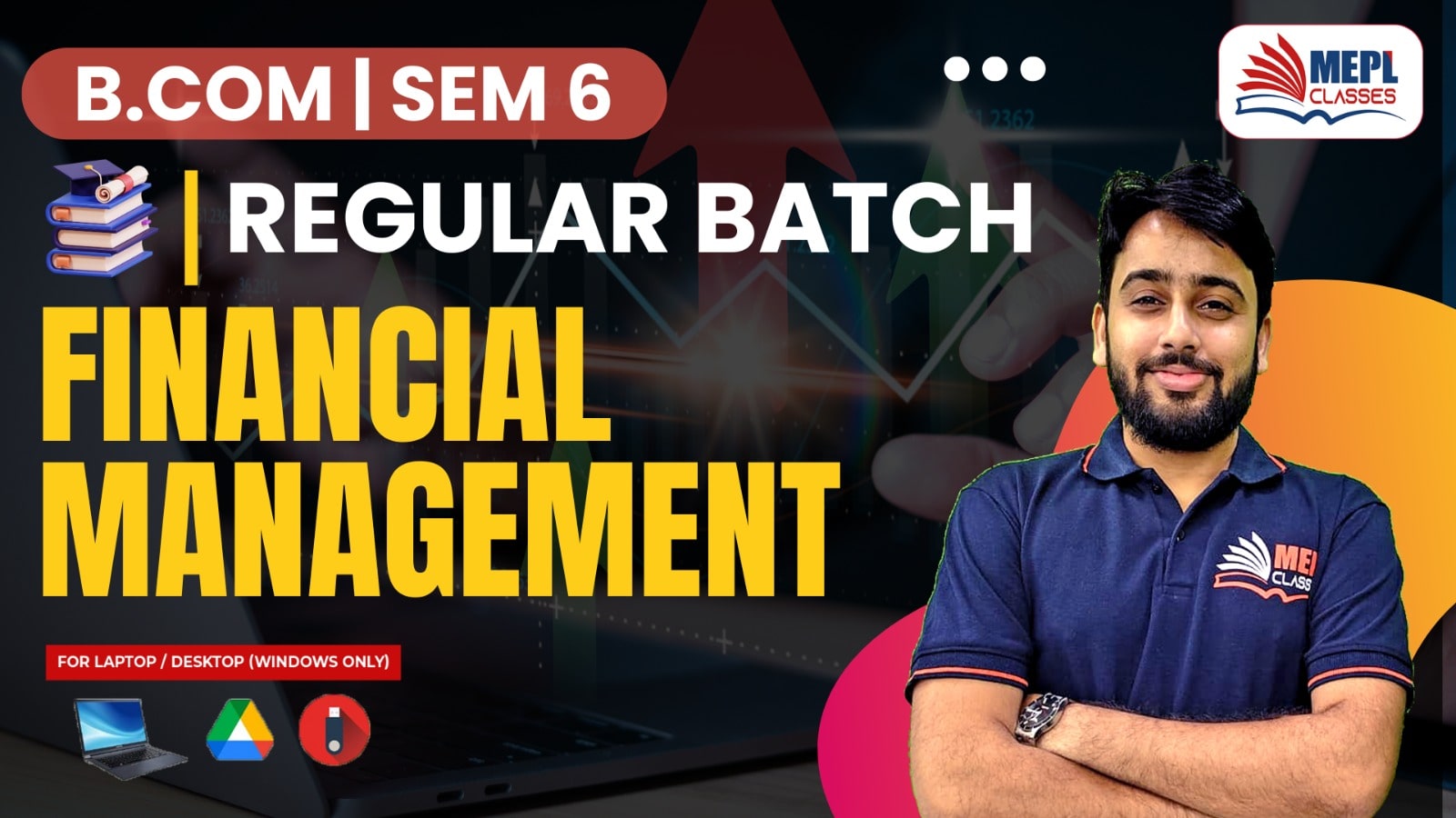 B.COM - SEMESTER 6 - REGULAR BATCH - FINANCIAL MANAGEMENT - FOR LAPTOP/DESKTOP (WINDOWS ONLY) cover