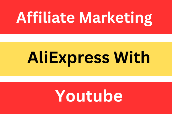 Affiliate Marketing AliExpress With Youtube cover