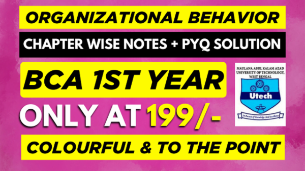 MAKAUT 1ST YEAR BCA ORGANIZATIONAL BEHAVIOUR CHAPTER WISE NOTES+PYQ WITH SOLUTION cover