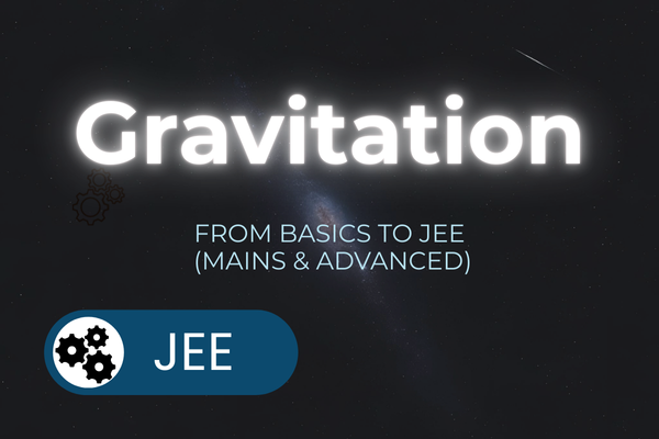 Gravitation for JEE & JEE Advanced: Mastering Newtonian Physics cover