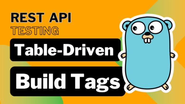 Episode 83: Advanced API Testing in Go: Table-Driven Tests & Build Tags cover