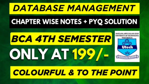 MAKAUT 4TH SEMESTER BCA DATA BASE MANAGEMENT SYSTEM CHAPTER WISE NOTES+PYQ WITH SOLUTION cover
