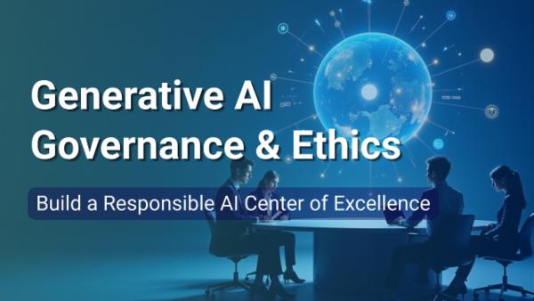 Generative AI Governance & Ethics: Build a Responsible AI Center of Excellence (CoE) cover