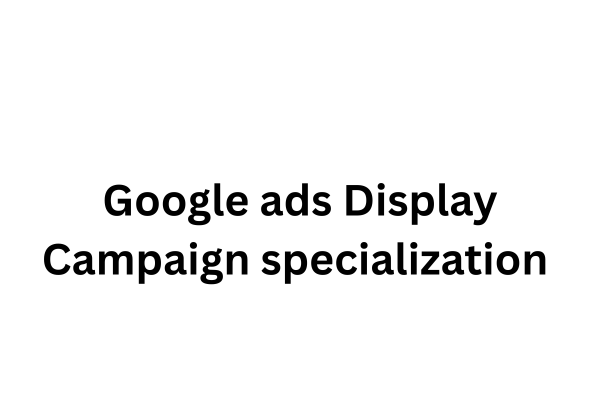 Google ads Display Campaign specialization  cover