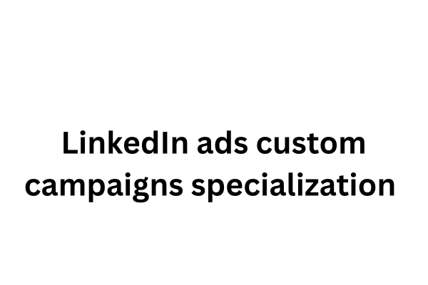 LinkedIn ads custom campaigns specialization  cover