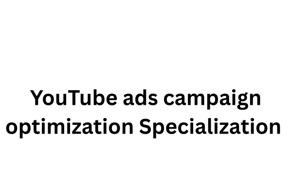 YouTube ads campaign optimization Specialization  cover