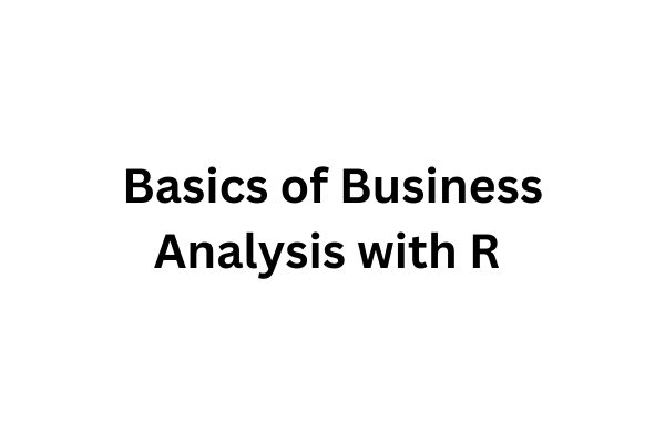 Basics of Business Analysis with R  cover