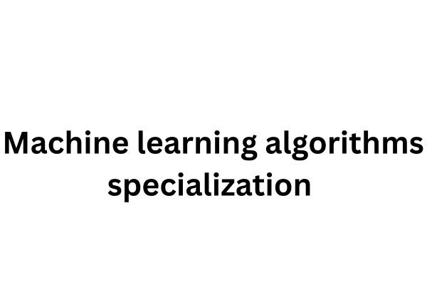 Machine learning algorithms specialization  cover