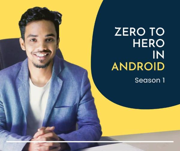 Zero to Hero in Android App Development (Season 1) cover