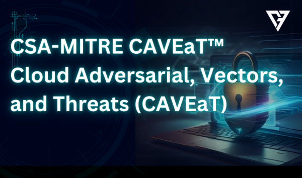 CSA-MITRE CAVEaT™ Cloud Adversarial, Vectors, and Threats (CAVEaT) cover