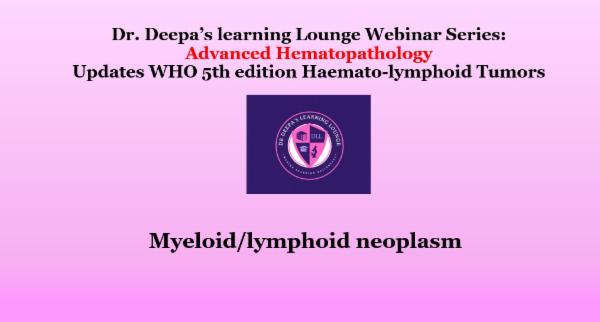 Advanced Hematopathology Updates WHO 5th edition Haematolymphoid Tumours: Part 7: Myeloid/lymphoid neoplasms cover