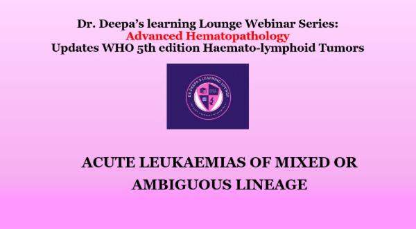 Advanced Hematopathology Updates WHO 5th edition Haematolymphoid Tumours: Part 8: Acute leukaemias of mixed or ambiguous lineage cover