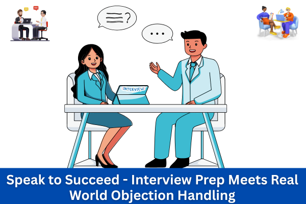 Speak to Succeed: Interview Prep Meets Real-World Objection Handling cover