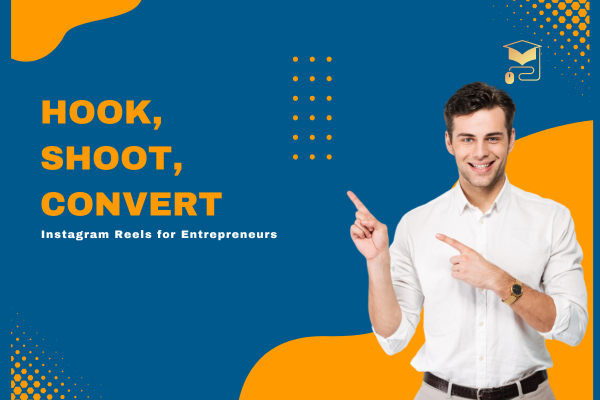 Hook, Shoot, Convert: Instagram Reels for Entrepreneurs cover