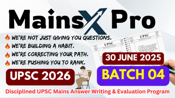 B4 - MainsX Pro – The Disciplined UPSC Mains Answer Writing Programme
