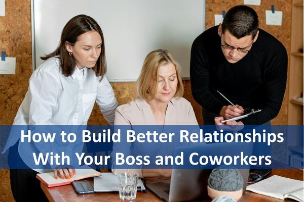 How to Build Better Relationships With Your Boss and Coworkers cover
