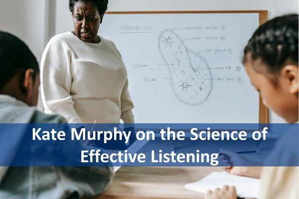 Kate Murphy on the Science of Effective Listening cover