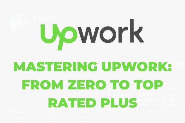 Mastering Upwork: From Zero to Top Rated Plus with The Perfect Creative Studio® cover