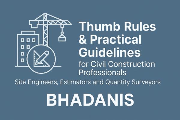 Thumb Rules & Practical Guidelines for Civil Construction Professionals , Site Engineers, Estimators and Quantity Surveyors cover