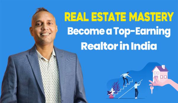 Real Estate Mastery: Become a Top-Earning Realtor in India” cover