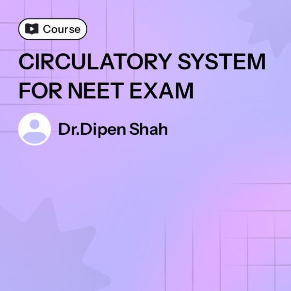 CIRCULATORY SYSTEM FOR NEET EXAM cover